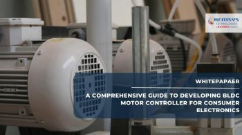 A Comprehensive Guide to Developing BLDC Motor Controller for Consumer Electronics